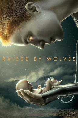 Raised by Wolves Season 1 พากย์ไทย EP1-EP10 [จบ]