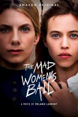The Mad Women’s Ball (Le bal des folles) (2021) งานเต้นรำของหญิงวิปลาส