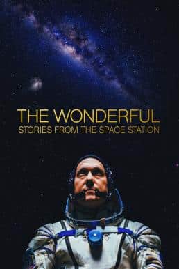 The Wonderful: Stories from the Space Station (2021) สุดมหัศจรรย์: เรื่องเล่าจากสถานีอวกาศ