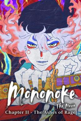 Mononoke the Movie: Chapter II - The Ashes of Rage โมโนโนเกะ เดอะ มูฟวี่: บทที่ 2 - เถ้าธุลีแห่งความแค้น (2025)